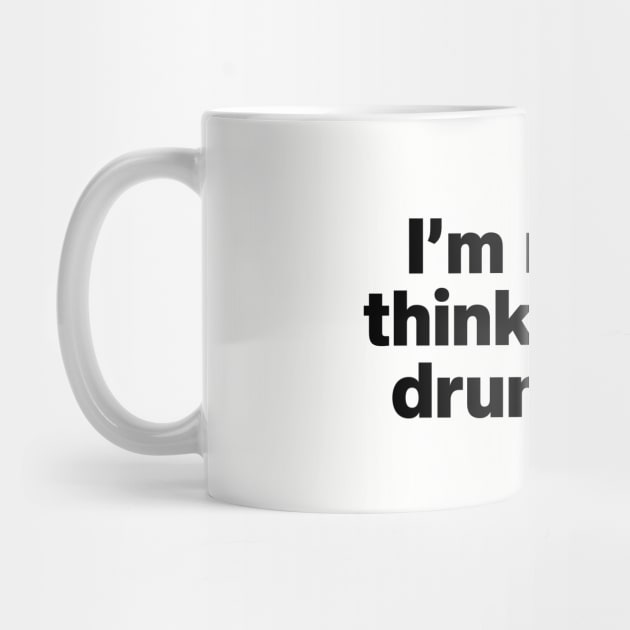 Y2K Funny Slogan I'm Not As Think As You Drunk I Am II by Sociartist